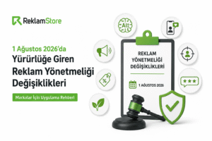 1 Ağustos 2026’da Yürürlüğe Giren Reklam Yönetmeliği Değişiklikleri: Markalar İçin Uygulama Rehberi
